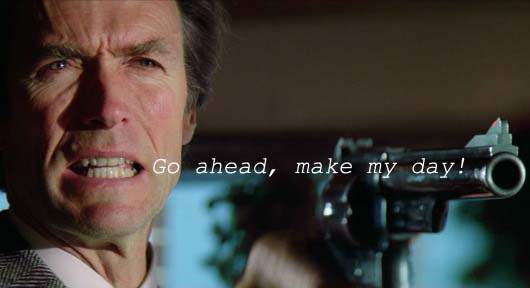Clint Eastwood in Sudden Impact - Make my day!