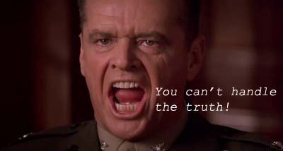 A Few Good Men - You cannot handle the truth