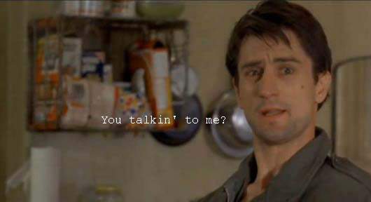 Robert de Niro in Taxi Driver - You talkin' to me?